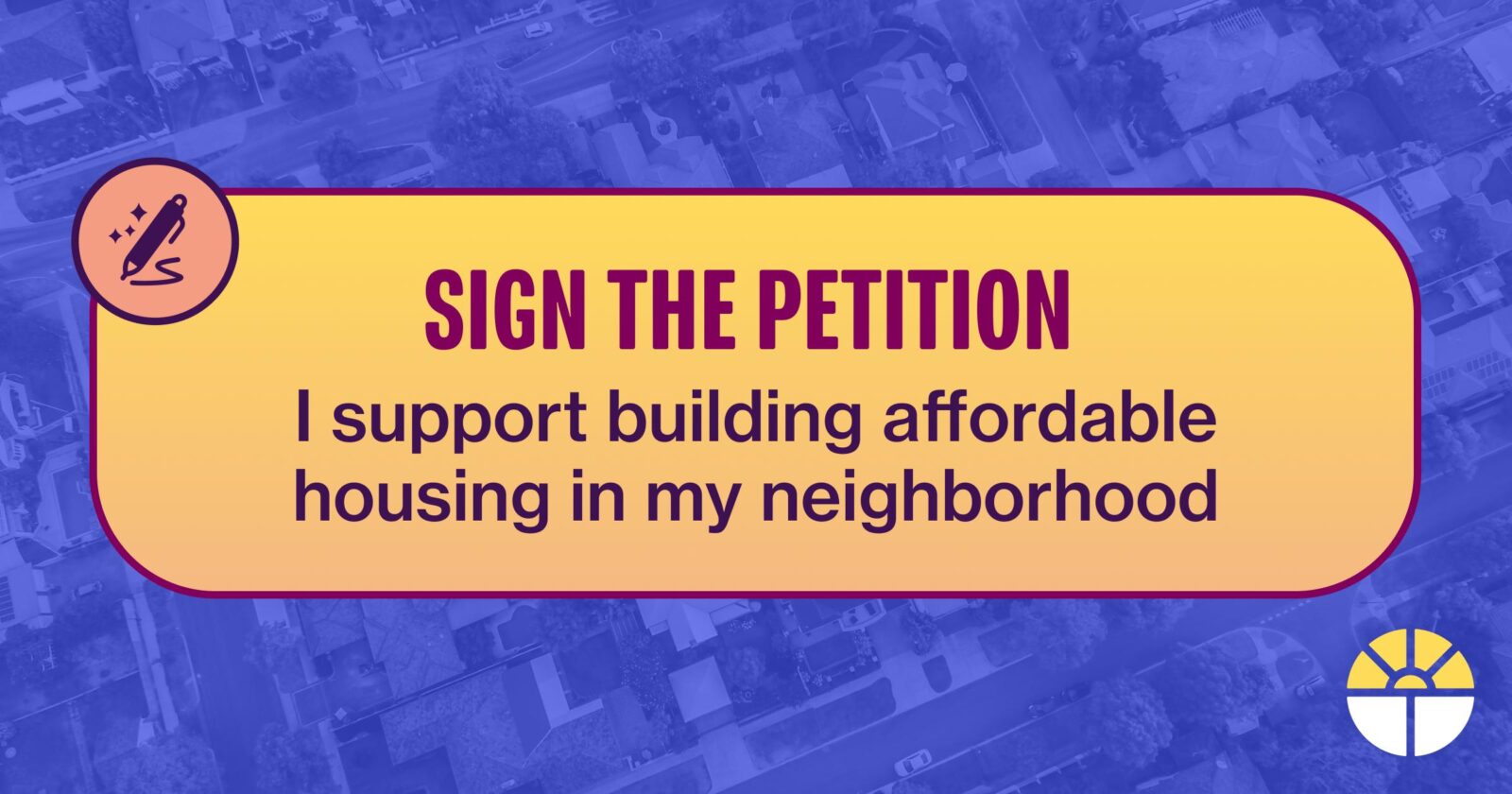 Sign the Petition: I support building affordable housing in my neighborhood.